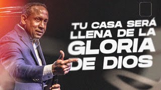 Tu Casa Será Llena de la Gloria De Dios | Pastor Juan Carlos Harrigan