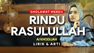 SHOLAWAT MERDU - RINDU RASULULLAH (Lirik & Arti) | Ai Khodijah