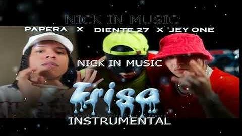 FRISA - Papera, Jey One, Diente 27, Nick In Music Instrumental