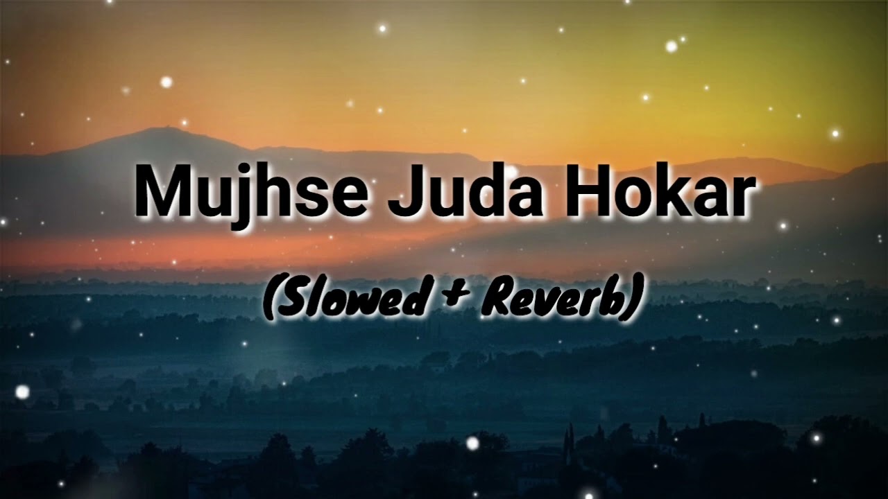 Mujhse Juda Hokar  Slowed And Reverb   lofi Song  Lata Mangeshkar