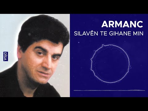 Armanc - Silavên Te Gihane Min