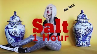 [1 Hour] Salt by Ava Max