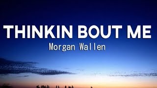 Morgan Wallen - Thinkin’ Bout Me (Lyrics)