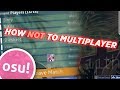 How NOT to play osu! multiplayer