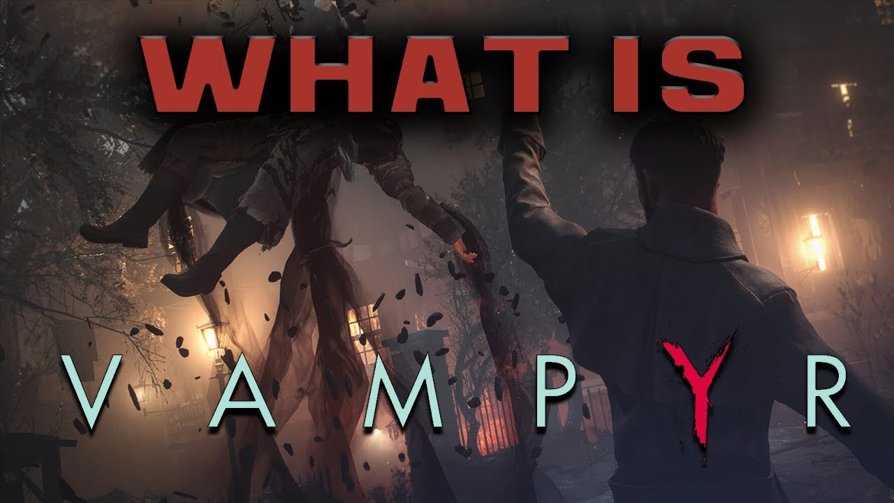 vampyr gameplay xbox one x What is Vampyr? | Vampyr Information