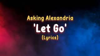 Asking Alexandria - Let Go (Lyrics)