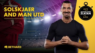 Minutes with Zlatan - Solskjaer and Manchester United?