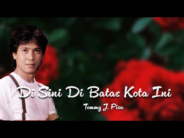 Tommy J. Pisa - Di Sini Di Batas Kota Ini (Lirik Video) | LAGU NOSTALGIA PALING ENAK DIDENGAR class=