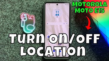 How to Turn On/Off Location on Motorola Moto E15