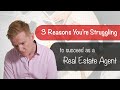 3 reasons why new agents struggle in the real estate industry and how to overcome it