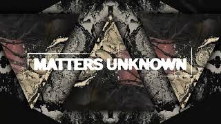 Matters Unknown - Ardu (Visualiser)