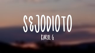 SEJODIOTO - Karol G (Lyrics)