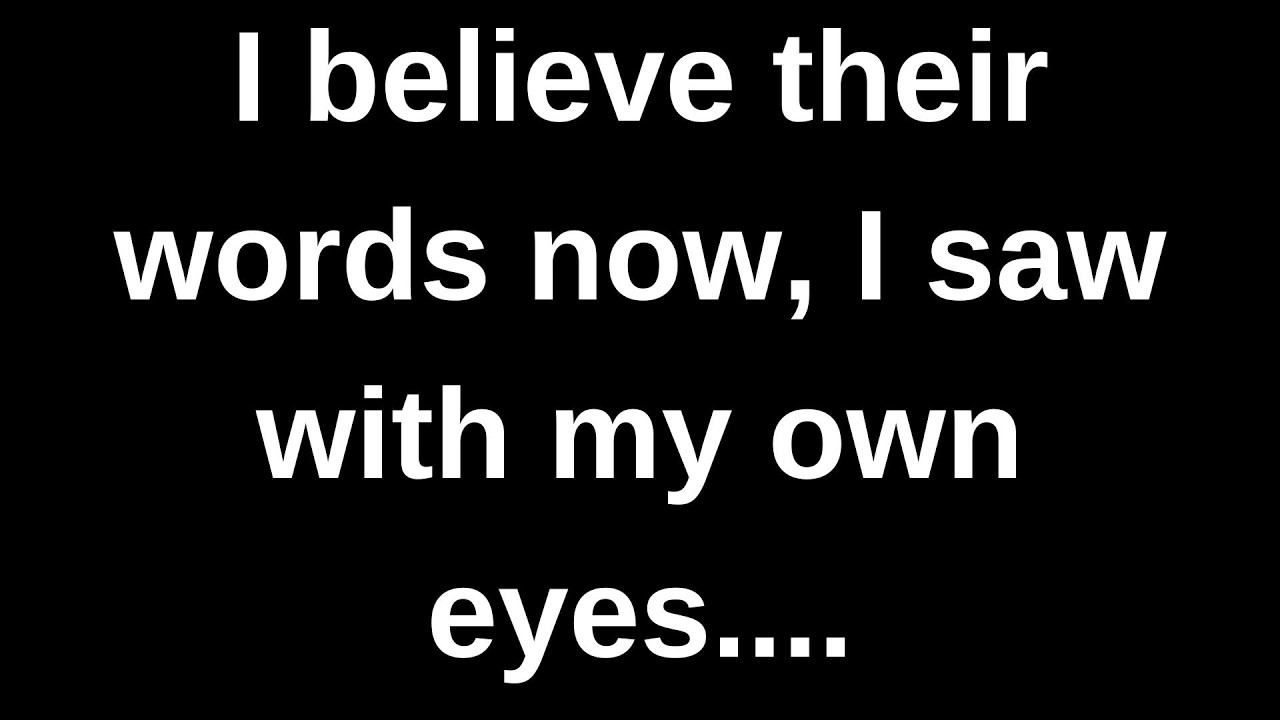 Теперь я верю их словам, я видела это своими глазами... нынешние мысли и чувства, переданные чере...
