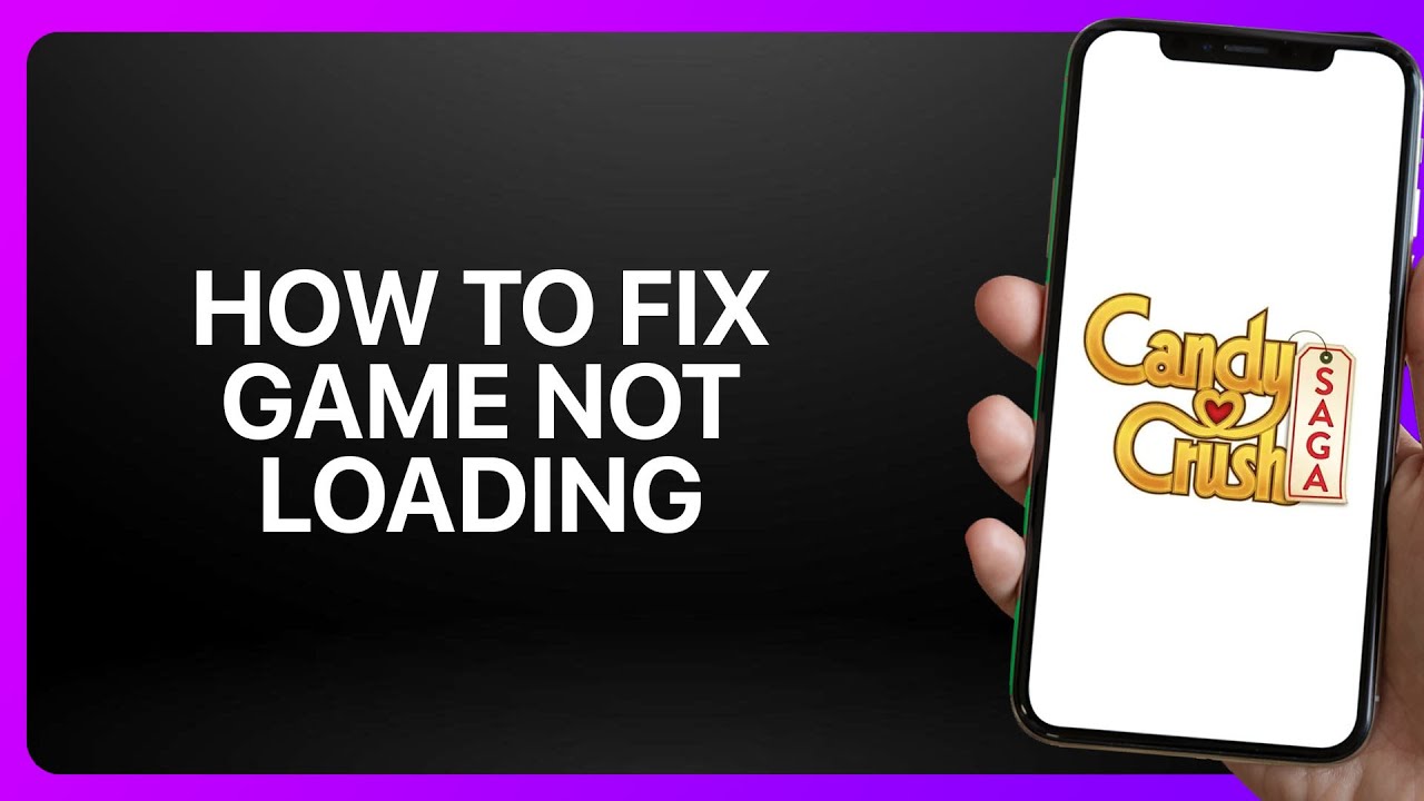 How To Fix Game Not Loading In Candy Crush Saga ! Tutorial - YouTube