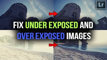 Fix UNDER EXPOSED & OVER EXPOSED Images - Lightroom Tutorial - 4K