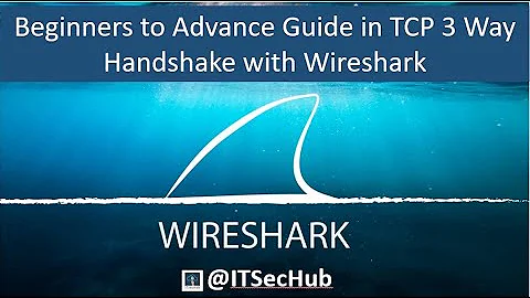 TCP 3 Way Handshake | A Comprehensive Guide for Beginners to Advance Users Using Wireshark