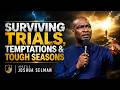 Surviving Trials, Temptations &amp; Tough Seasons | Apostle Joshua Selman