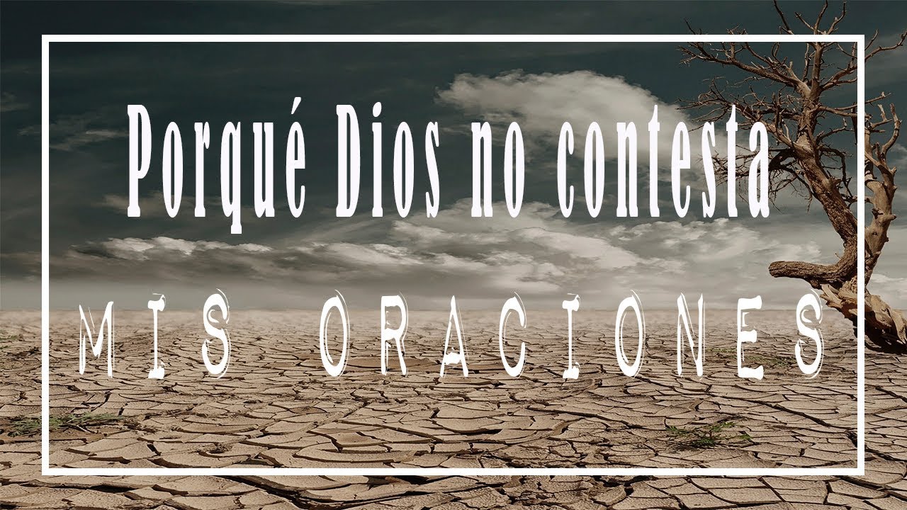 por-qu-dios-no-contesta-mi-oraci-n-youtube