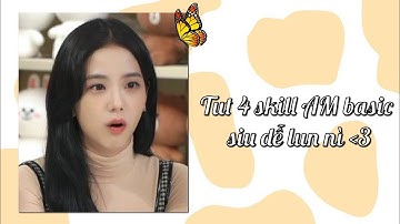 [Tut skill part 4] Tut 4 skill AM basic siu dễ cho newbie || #25