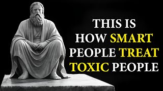 13 Clever Ways to DEAL With TOXIC PEOPLE | STOICISM