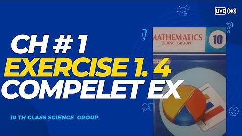 10Th Class Math Science Group  [ Chapter 1, Exercise 1.4, Complete ] by study with Nadia