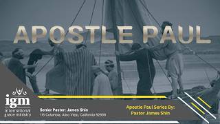 ch10- 2026.5.3 - Apostle Paul - What Makes Paul Tic? - Pastor James Shin