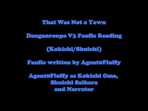 That Was Not a Yawn Danganronpa V3 Fanfic Reading (Kokichi/Shuichi)