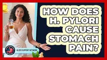 How Does H. Pylori Cause Stomach Pain? - Ulcer Support Network