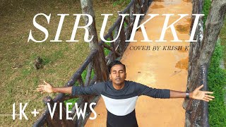Sirukki - Haakash Cover By Krish K