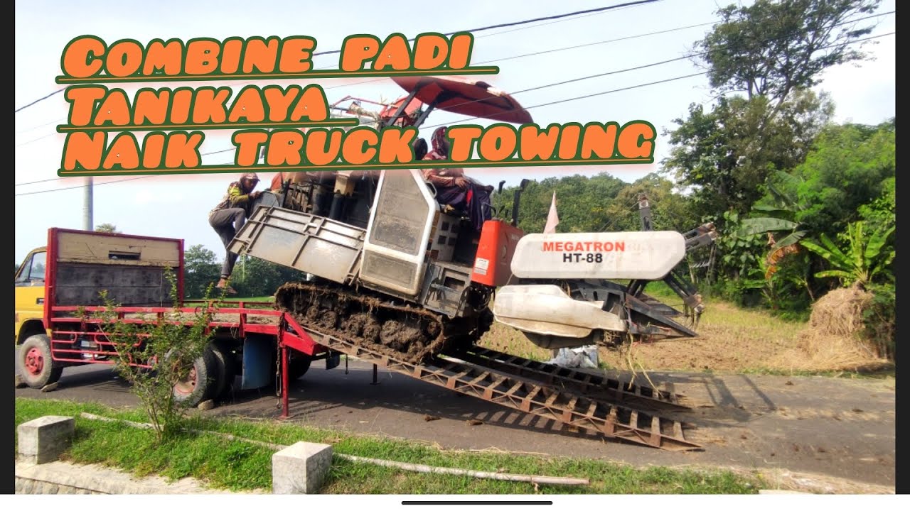 Mesin Combine TANIKAYA MEGATRON HT-88 Naik Truck Towing || PINDAH LAHAN