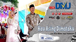 🔴 DMJ Music Entertainment ❗ Kau Asing Dimataku ❗ Live Mekar Jaya Pemulutan