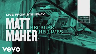 Matt Maher - Because He Lives (Live from Steinway) chords