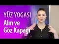 Yüz Yogası - Göz Kapağı ve Alın Kırışıklığı