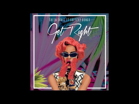 Sheen Skaiz x Sketchy Bongo - Get Right (Audio)