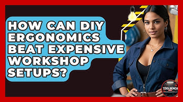 How Can DIY Ergonomics Beat Expensive Workshop Setups? - ToolBench Pros
