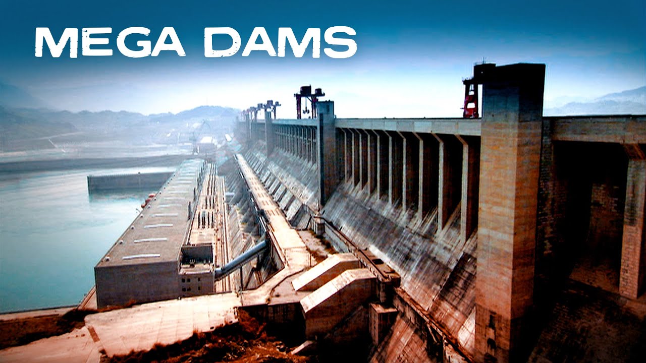 Mega Dams  Hydroelectric Evolution  Big Bigger Biggest