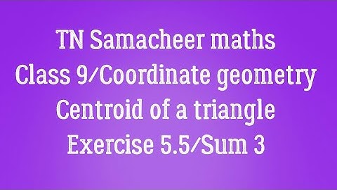 Sum 3 Exercise 5.5 Class 9 Coordinate geometry Tamilnadu Samacheer maths Nithyaganesh Maths