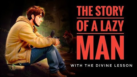 YOU WILL NEVER BE LAZY AFTER THIS | The story of a lazy man | Moral stories