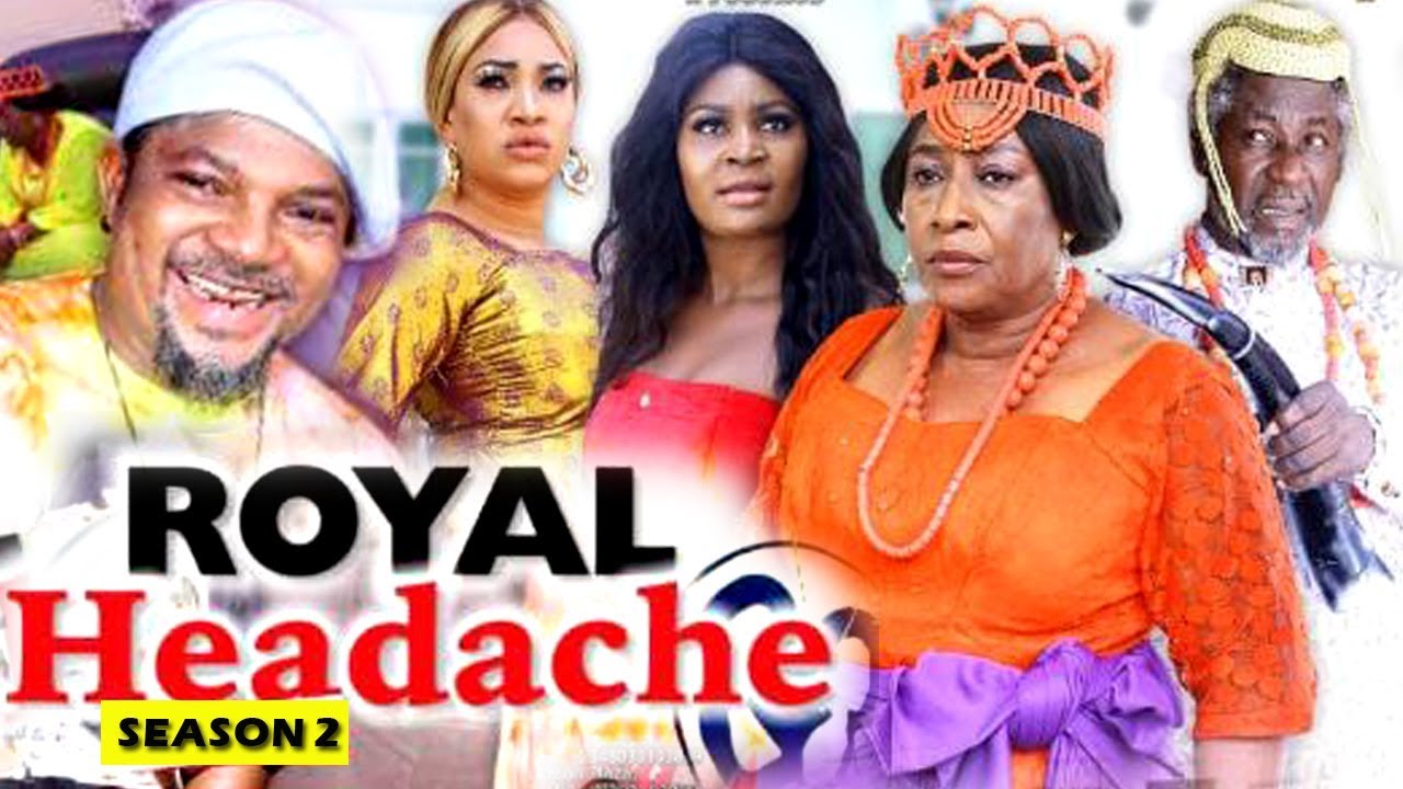 Download ROYAL HEADACHE SEASON 2 - (New Movie) 2019 Latest Nigerian Nollywood Movie Full HD