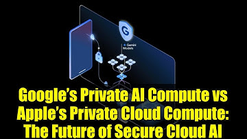 Google’s Private AI Compute vs Apple’s Private Cloud Compute: The Future of Secure Cloud AI