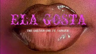 The Golden One  ela Gosta  Ft Danger    