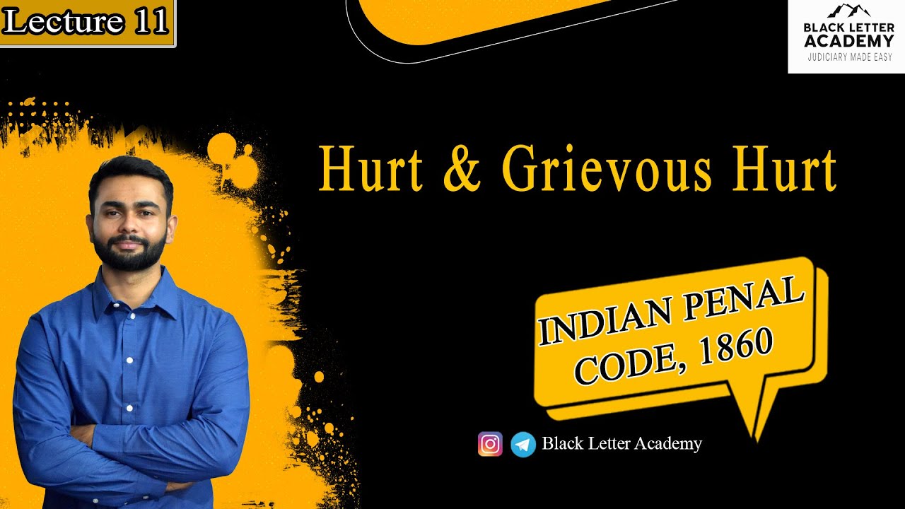 Lecture 11 | Hurt & Grievous Hurt | S.319 - 338 | Indian Penal Code, 1862