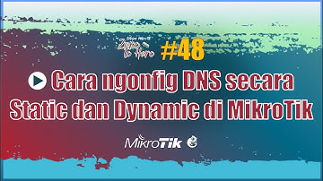MTCNA 48. Lab DNS (Cara Konfigurasi DNS pada MikroTik)