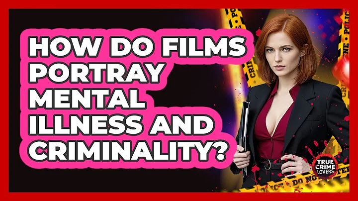 How Do Films Portray Mental Illness and Criminality?