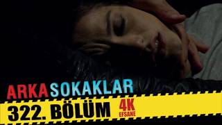 ARKA SOKAKLAR 322. BÖLÜM | 4K
