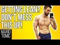 Want To Get a Lean Body? DON’T MESS THIS UP!