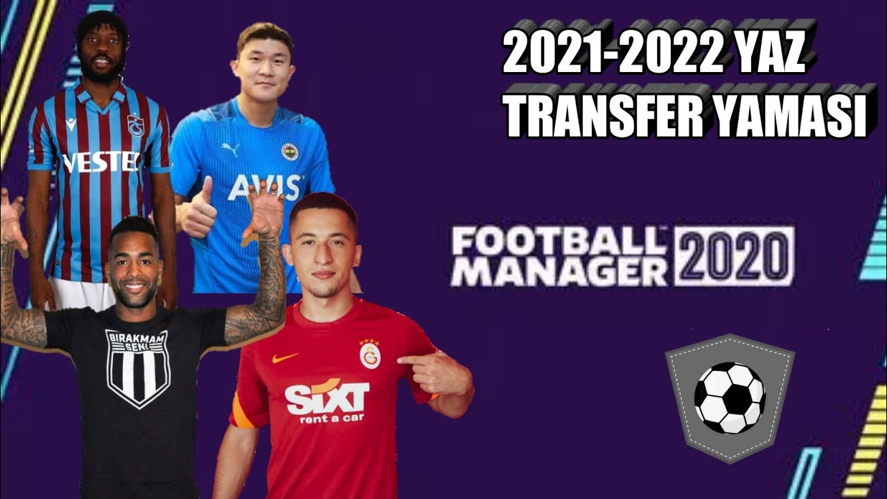 FM 20 YAZ TRANSFER YAMASI 2022 | FOOTBALL MANAGER 2020 TRANSFER YAMASI 2022