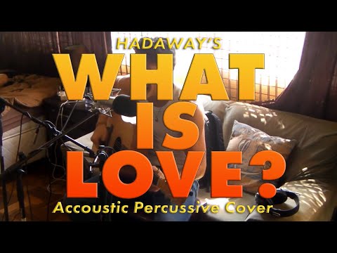 David Greenham - What Is Love - Percussive Acoustic Cover