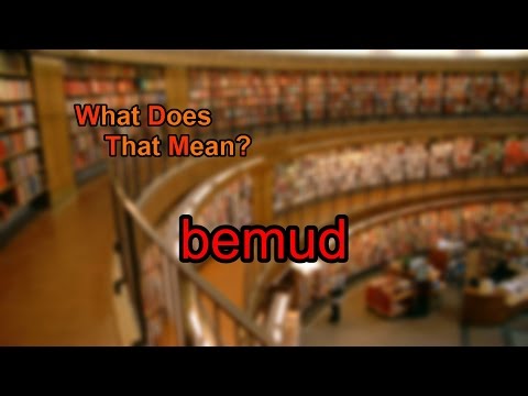 What does bemud mean?