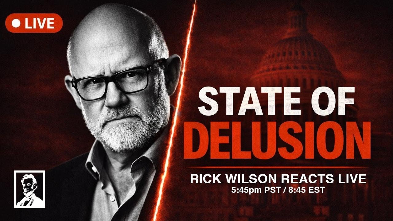 State of Delusion: Rick Wilson Reacts LIVE To Trump State Of The Union Address